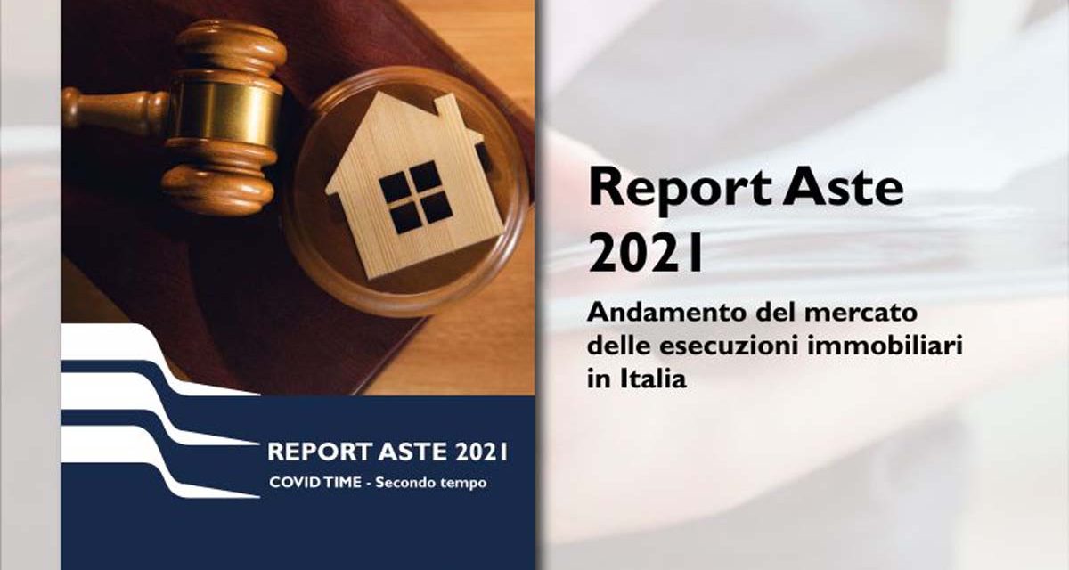 Report Aste 2021: l’andamento delle esecuzioni immobiliari